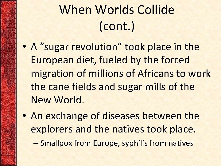 When Worlds Collide (cont. ) • A “sugar revolution” took place in the European