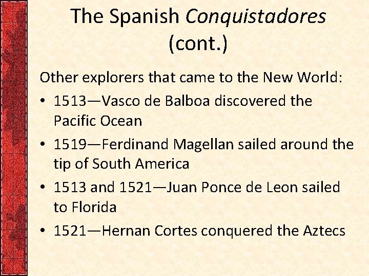 The Spanish Conquistadores (cont. ) Other explorers that came to the New World: •