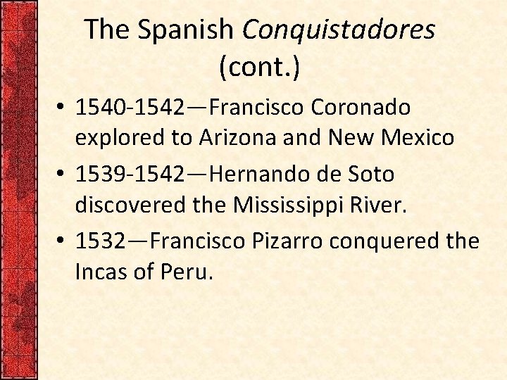 The Spanish Conquistadores (cont. ) • 1540 -1542—Francisco Coronado explored to Arizona and New