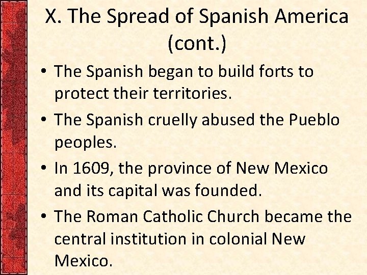 X. The Spread of Spanish America (cont. ) • The Spanish began to build