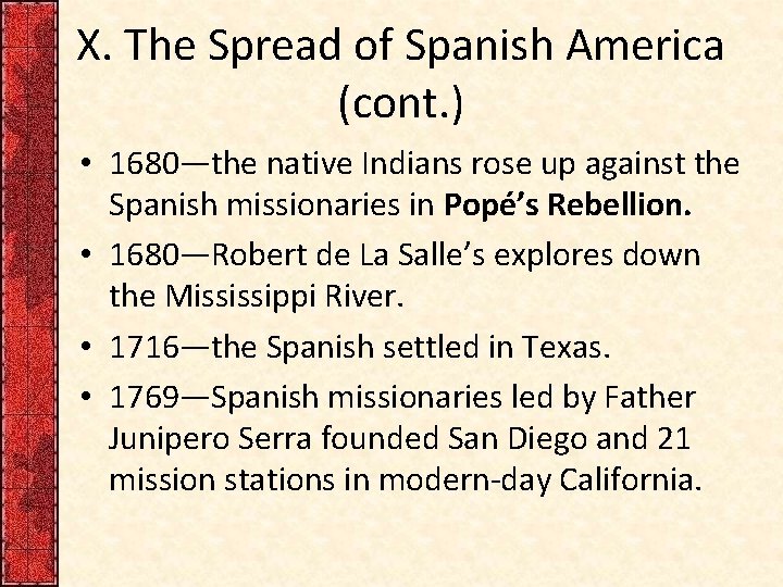 X. The Spread of Spanish America (cont. ) • 1680—the native Indians rose up