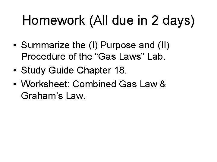 Homework (All due in 2 days) • Summarize the (I) Purpose and (II) Procedure