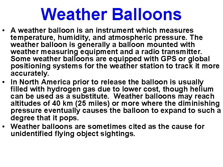 Weather Balloons • A weather balloon is an instrument which measures temperature, humidity, and