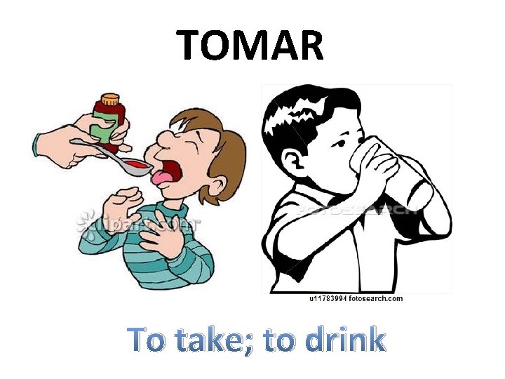 TOMAR To take; to drink 