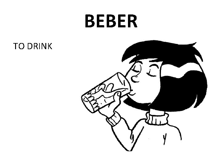 BEBER TO DRINK 