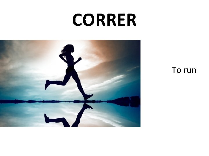 CORRER To run 