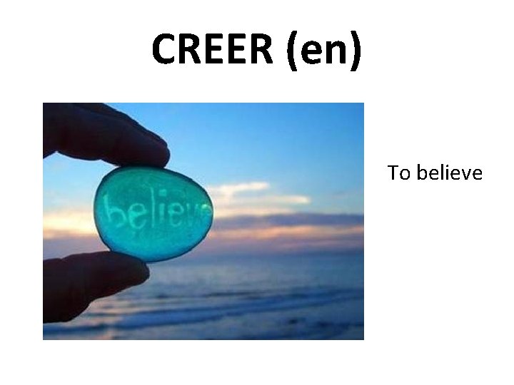 CREER (en) To believe 