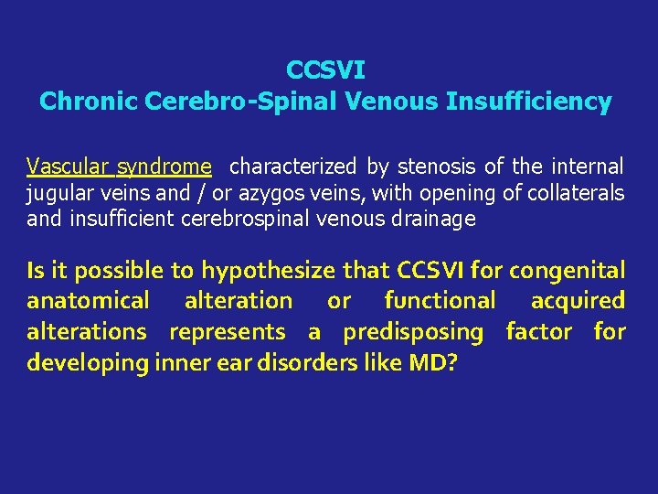 CCSVI Chronic Cerebro-Spinal Venous Insufficiency Vascular syndrome characterized by stenosis of the internal jugular
