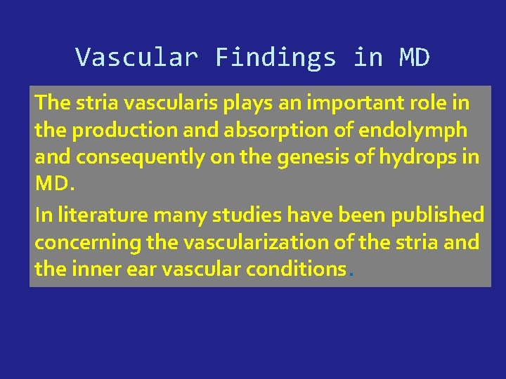 Vascular Findings in MD The stria vascularis plays an important role in the production