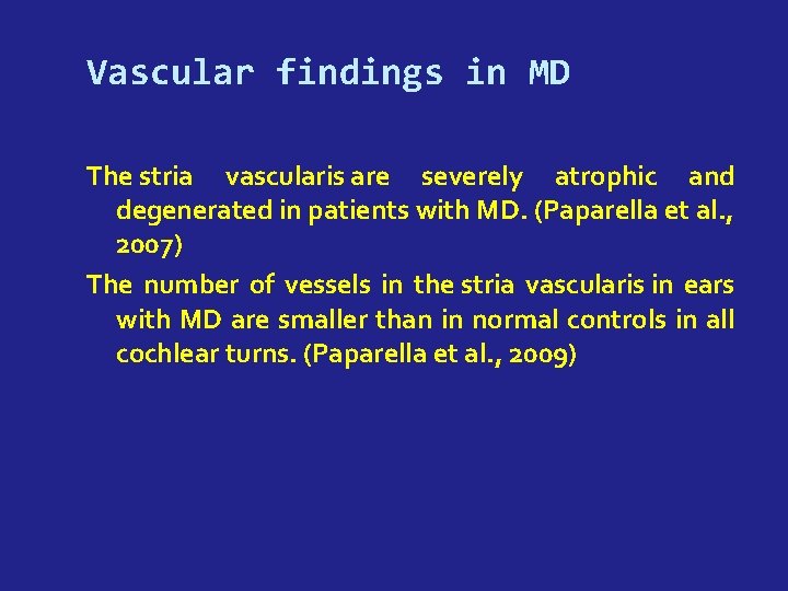 Vascular findings in MD The stria vascularis are severely atrophic and degenerated in patients