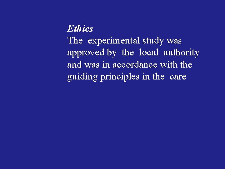 Ethics The experimental study was approved by the local authority and was in accordance