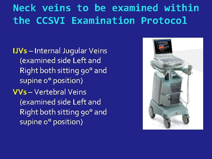 Neck veins to be examined within the CCSVI Examination Protocol IJVs – Internal Jugular