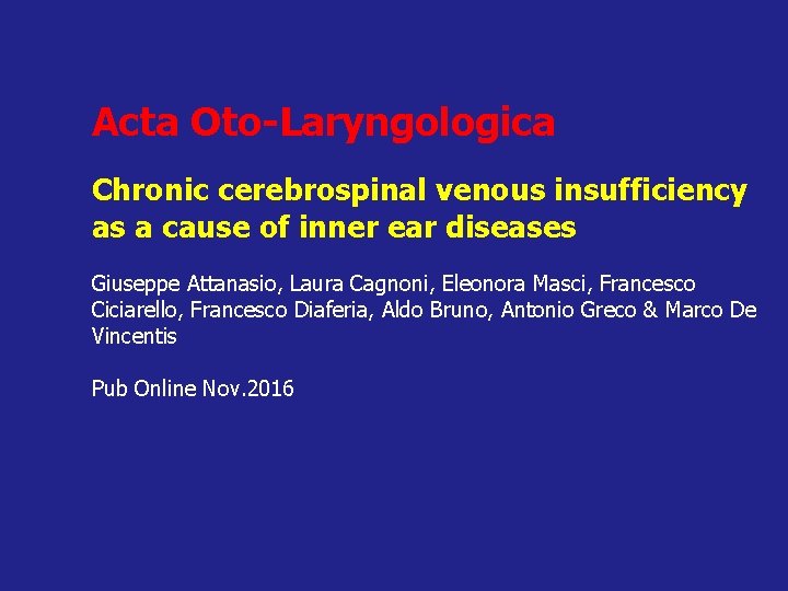 Acta Oto-Laryngologica Chronic cerebrospinal venous insufficiency as a cause of inner ear diseases Giuseppe