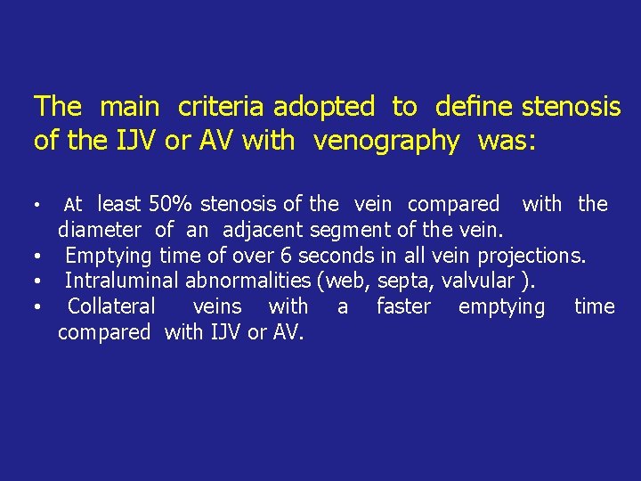 The main criteria adopted to deﬁne stenosis of the IJV or AV with venography