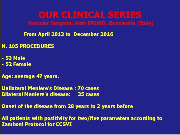 OUR CLINICAL SERIES Vascular Surgeon: Aldo BRUNO, Benevento (Italy) From April 2013 to December