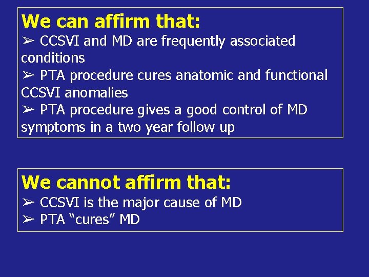 We can affirm that: ➢ CCSVI and MD are frequently associated conditions ➢ PTA