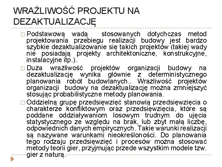 WRAŻLIWOŚĆ PROJEKTU NA DEZAKTUALIZACJĘ � Podstawową wadą stosowanych dotychczas metod projektowania przebiegu realizacji budowy