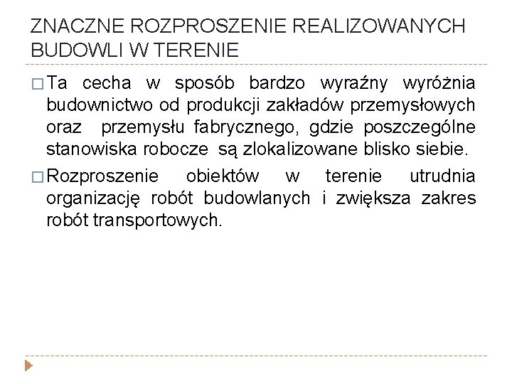 ZNACZNE ROZPROSZENIE REALIZOWANYCH BUDOWLI W TERENIE � Ta cecha w sposób bardzo wyraźny wyróżnia