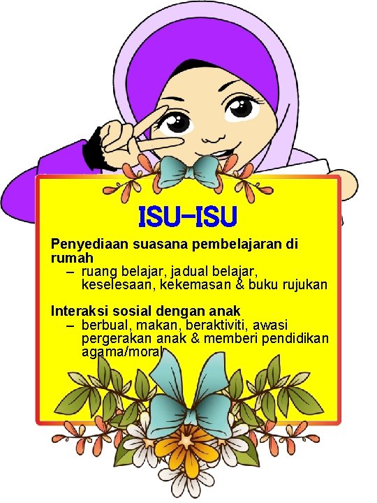 ISU-ISU Penyediaan suasana pembelajaran di rumah – ruang belajar, jadual belajar, keselesaan, kekemasan &