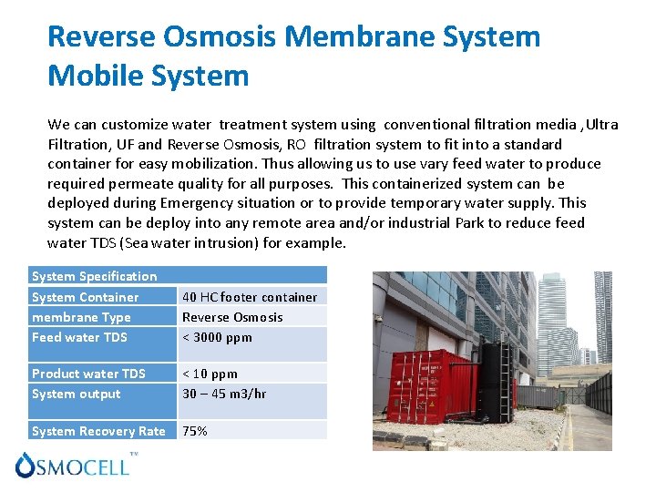 PRODUCTS & SERVICES Reverse Osmosis Membrane System Mobile System We can customize water treatment