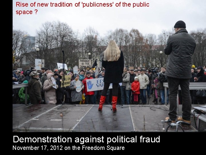 Rise of new tradition of 'publicness' of the public space ? Demonstration against political