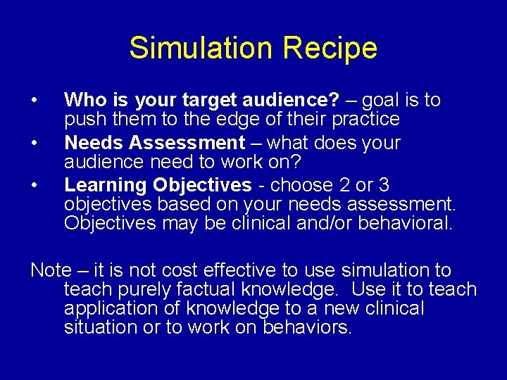 Simulation Recipe • • • Who is your target audience? – goal is to