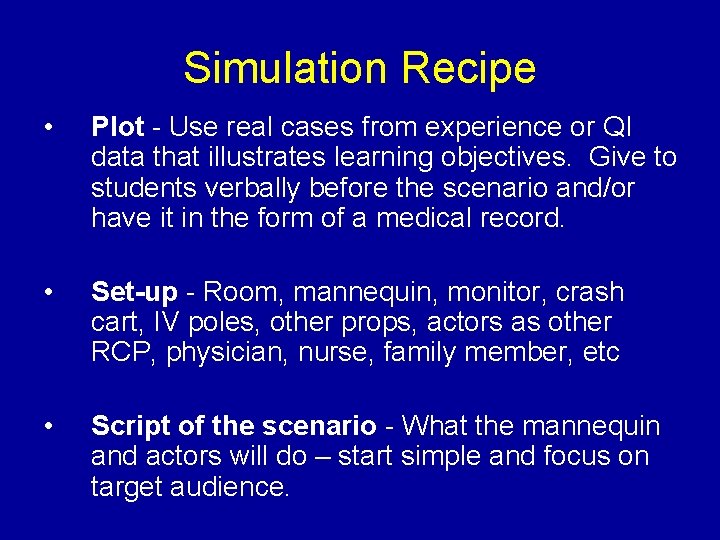 Simulation Recipe • Plot - Use real cases from experience or QI data that