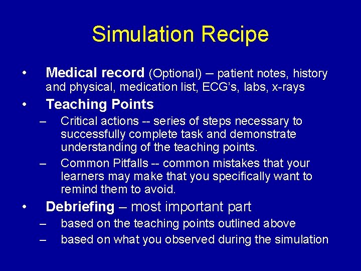 Simulation Recipe • Medical record (Optional) – patient notes, history • Teaching Points and