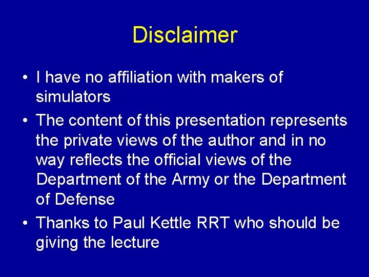 Disclaimer • I have no affiliation with makers of simulators • The content of