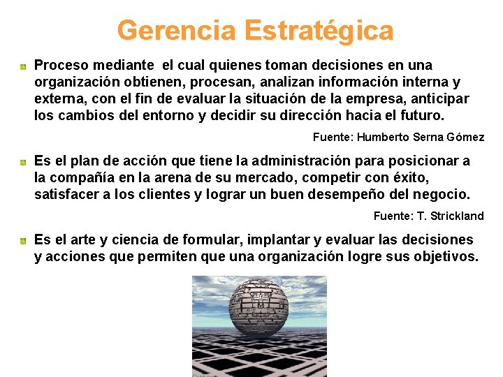 Gerencia Estratégica Proceso mediante el cual quienes toman decisiones en una organización obtienen, procesan,