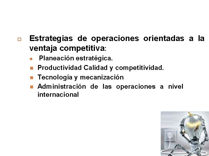  Estrategias de operaciones orientadas a la ventaja competitiva: Planeación estratégica. Productividad Calidad y