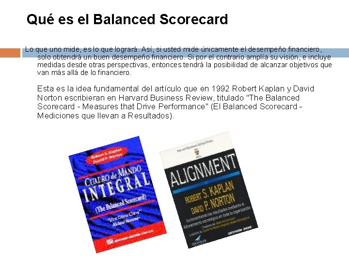 Qué es el Balanced Scorecard Lo que uno mide, es lo que logrará. Así,