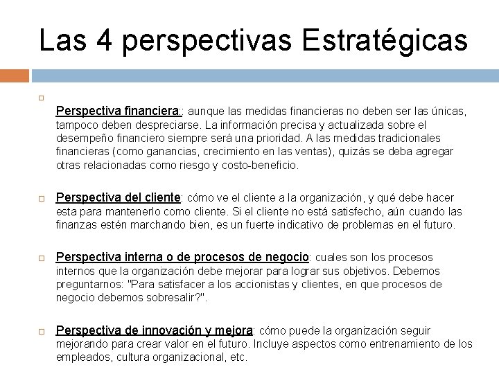 Las 4 perspectivas Estratégicas Perspectiva financiera: : aunque las medidas financieras no deben ser