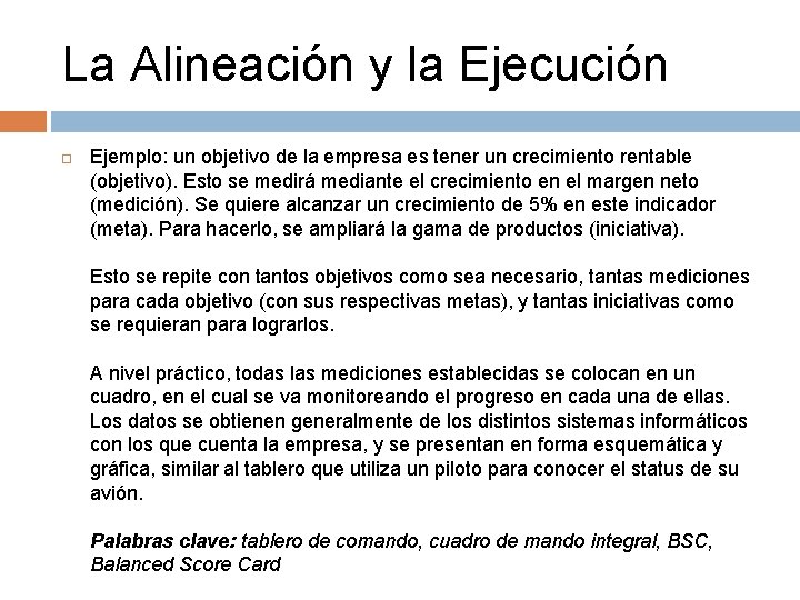 La Alineación y la Ejecución Ejemplo: un objetivo de la empresa es tener un