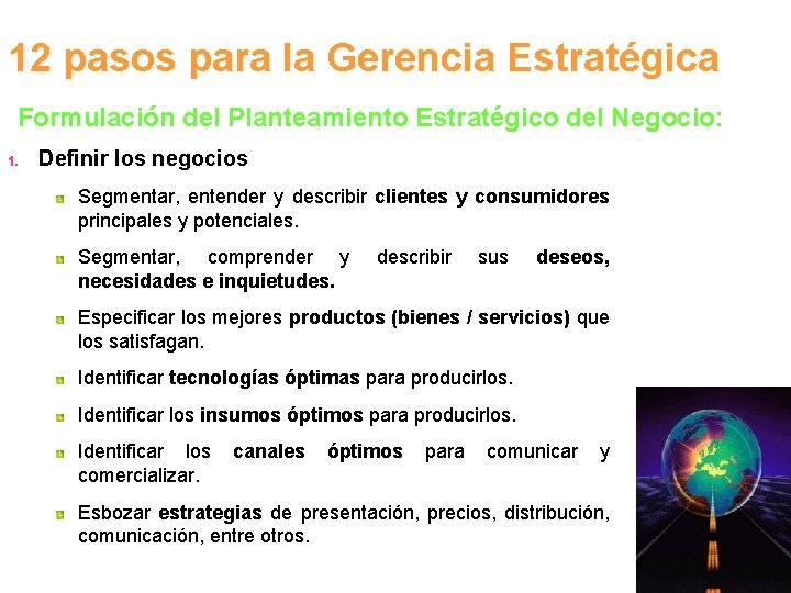 12 pasos para la Gerencia Estratégica Formulación del Planteamiento Estratégico del Negocio: 1. Definir