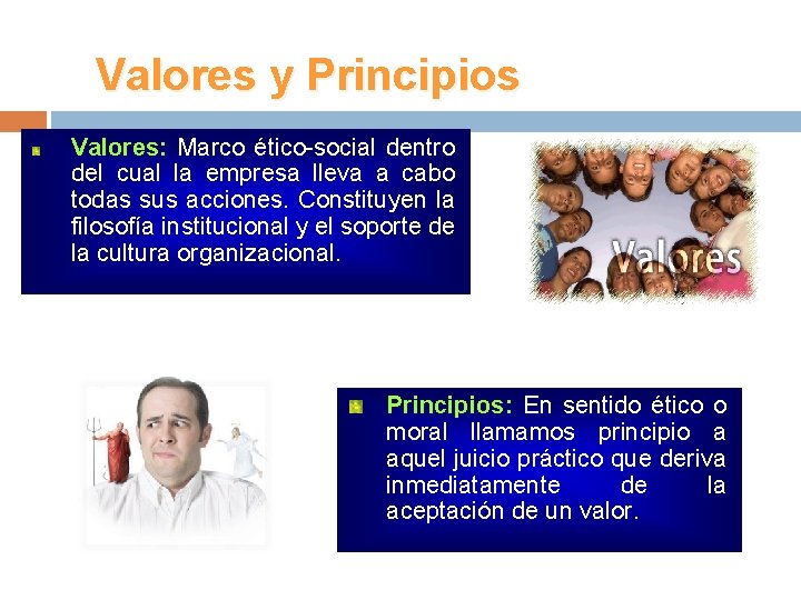 Valores y Principios Valores: Marco ético-social dentro del cual la empresa lleva a cabo