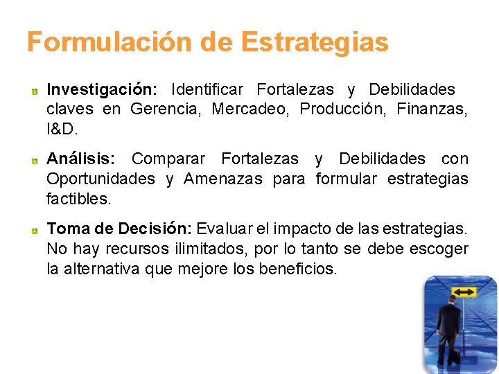 Formulación de Estrategias Investigación: Identificar Fortalezas y Debilidades claves en Gerencia, Mercadeo, Producción, Finanzas,