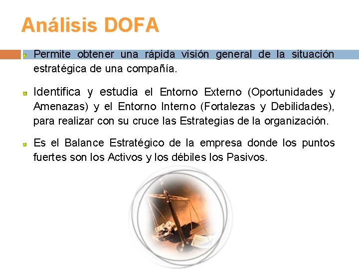 Análisis DOFA Permite obtener una rápida visión general de la situación estratégica de una