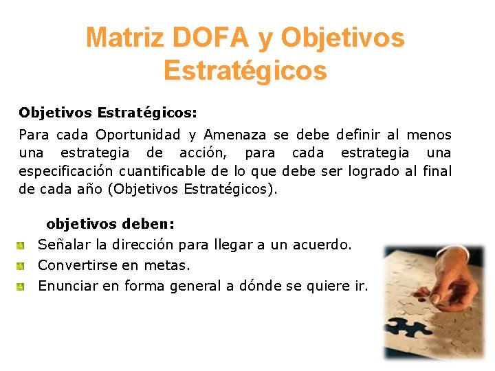 Matriz DOFA y Objetivos Estratégicos: Para cada Oportunidad y Amenaza se debe definir al