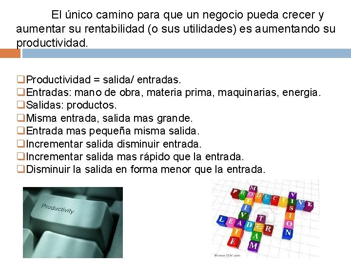 El único camino para que un negocio pueda crecer y aumentar su rentabilidad (o