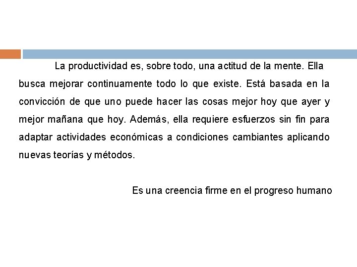 La productividad es, sobre todo, una actitud de la mente. Ella busca mejorar continuamente