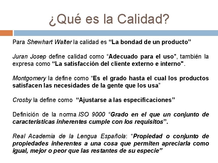 ¿Qué es la Calidad? Para Shewhart Walter la calidad es “La bondad de un