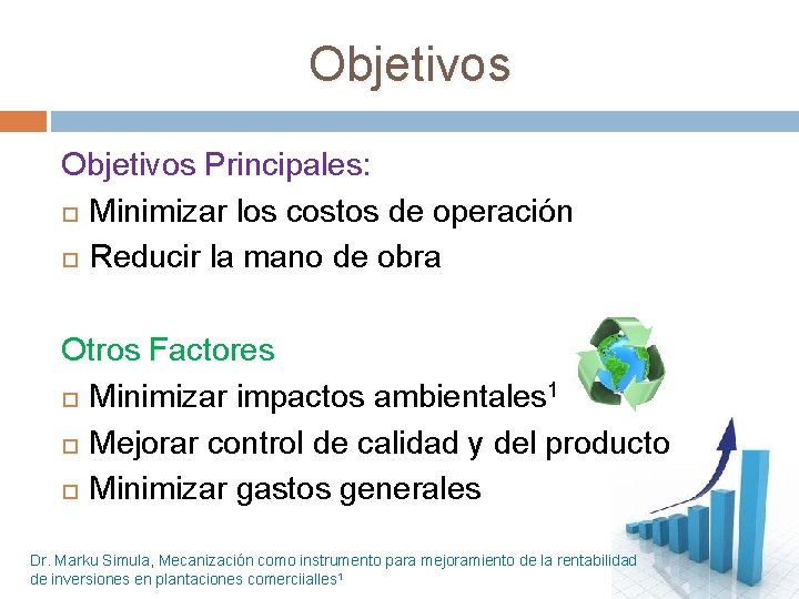 Objetivos Principales: Minimizar los costos de operación Reducir la mano de obra Otros Factores