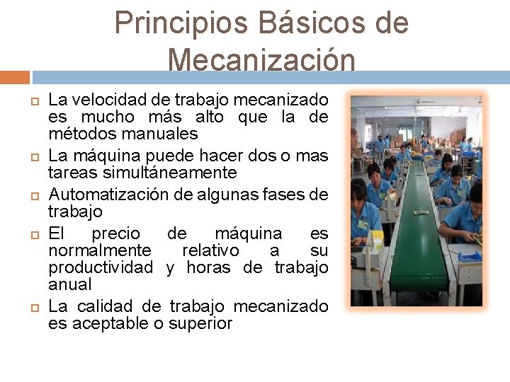 Principios Básicos de Mecanización La velocidad de trabajo mecanizado es mucho más alto que