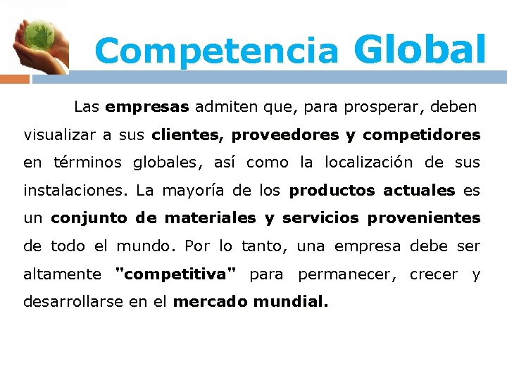 Competencia Global Las empresas admiten que, para prosperar, deben empresas visualizar a sus clientes,