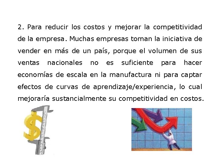 2. Para reducir los costos y mejorar la competitividad de la empresa. Muchas empresas