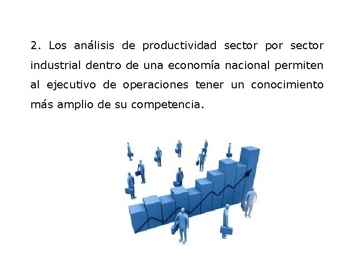 2. Los análisis de productividad sector por sector industrial dentro de una economía nacional