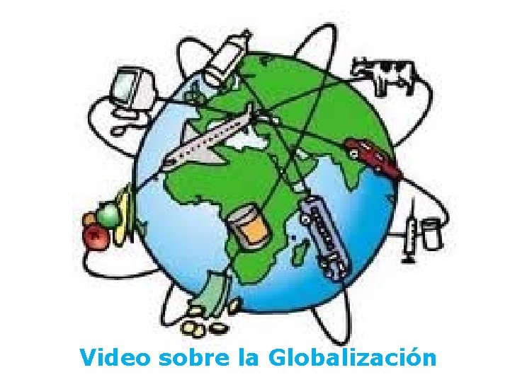 Video sobre la Globalización 