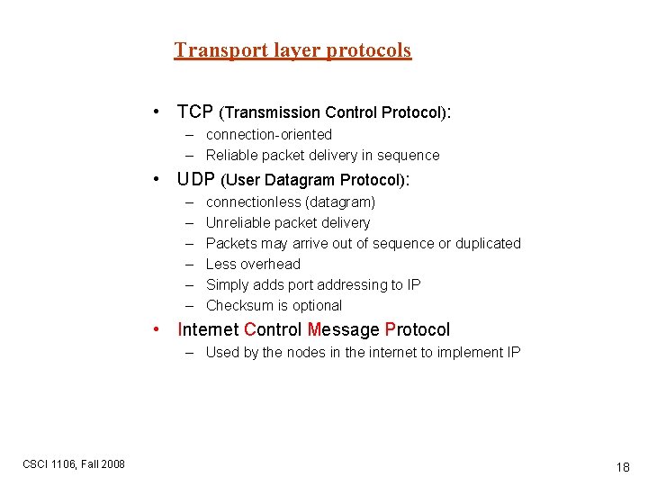 Transport layer protocols • TCP (Transmission Control Protocol): – connection-oriented – Reliable packet delivery