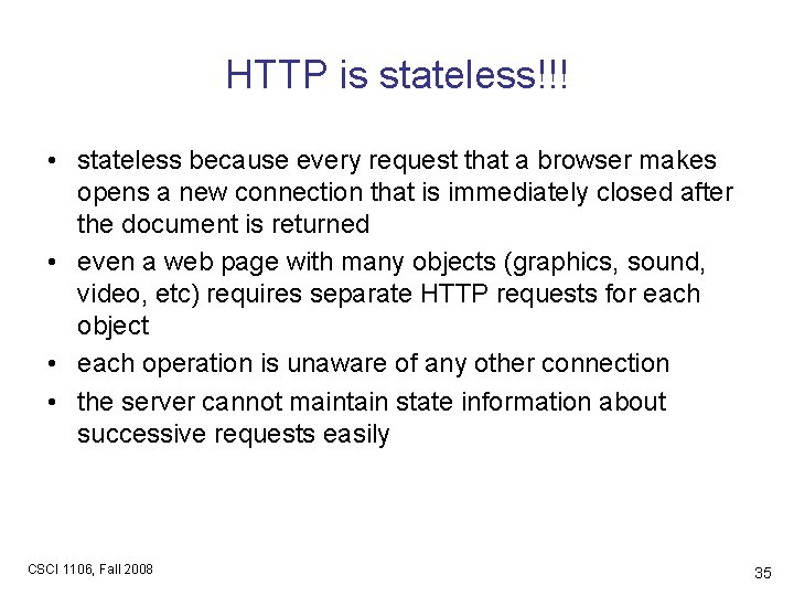 HTTP is stateless!!! • stateless because every request that a browser makes opens a